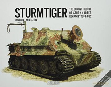 Sturmtiger: The Combat History of Sturmmoerser Kompanies 1000-1002 - Lee Archer [KSIĄŻKA]