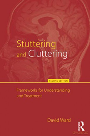 Stuttering and Cluttering (Second Edition): Frameworks for Understanding and Treatment - David Ward [KSIĄŻKA]