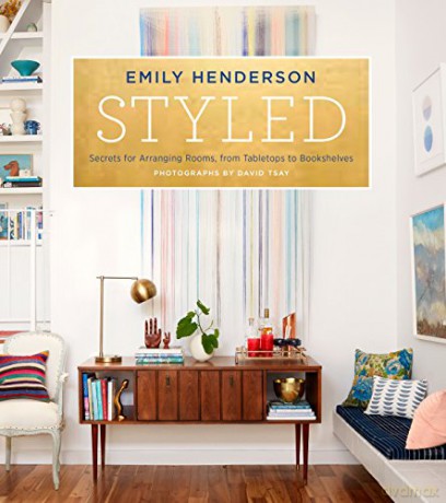 Styled: Secrets for Arranging Rooms, from Tabletops to Bookshelves - Emily Henderson [KSIĄŻKA]