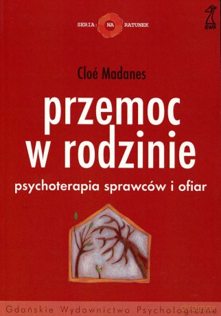 Przemoc w rodzinie. Psychoterapia sprawców i ofiar (druk cyfrowy) - Clo Madanes [KSIĄŻKA]