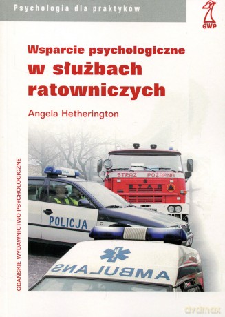Wsparcie psychologiczne w służbach ratowniczych (druk cyfrowy) - Angela Hetherington [KSIĄŻKA]
