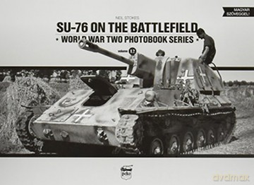 SU-76 on the Battlefield: 12 (World War Two Photobook Series) - Neil Stokes [KSIĄŻKA]