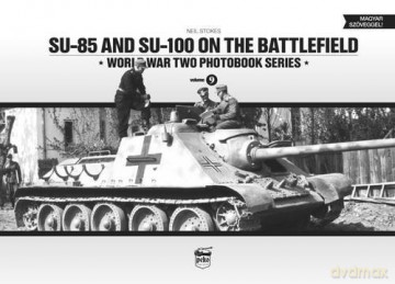 Su-85 and Su-100 on the Battlefield: 9 (SU-85 and SU-100 on the Battlefield: World War Two Photobook Series) - Neil Stokes [KSIĄŻKA]