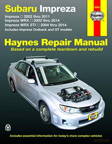Subaru Impreza 2002 Thru 2011, Impreza Wrx 2002 Thru 2014, Impreza Wrx Sti 2004 Thru 2014 Haynes Repair Manual: Includes Impreza Outback and GT Models [KSIĄŻKA]