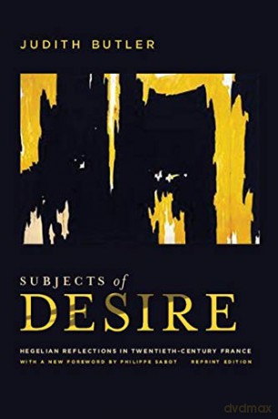Subjects of Desire: Hegelian Reflections in Twentieth-Century France - Judith Butler [KSIĄŻKA]