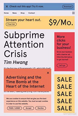 Subprime Attention Crisis: Advertising and the Time Bomb at the Heart of the Internet (FSG Originals x Logic) - Tim Hwang [KSIĄŻKA]