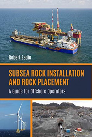 Subsea Rock Installation and Rock Placement: A Guide for Offshore Operators - Robert Eadie [KSIĄŻKA]