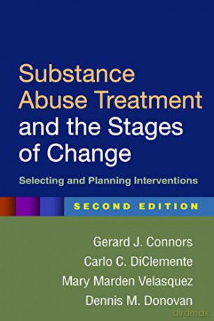Substance Abuse Treatment and the Stages of Change: Selecting and Planning Interventions - Gerard J. Connors [KSIĄŻKA]
