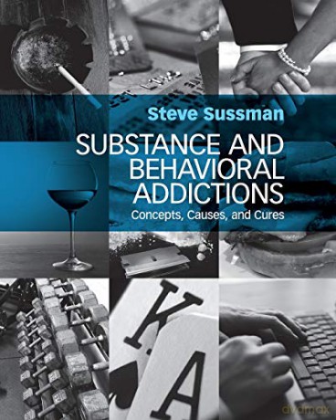 Substance and Behavioral Addictions: Concepts, Causes, and Cures - Steve Sussman [KSIĄŻKA]