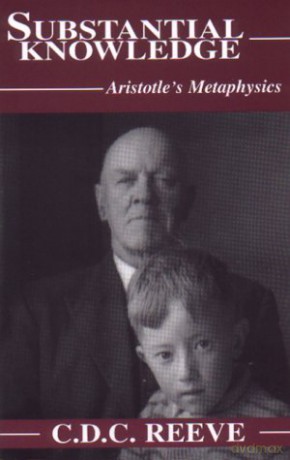 Substantial Knowledge: Aristotle's Metaphysics - C. D. C. Reeve [KSIĄŻKA]