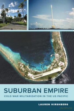 Suburban Empire: Cold War Militarization in the US Pacific: 64 (American Crossroads) - Hirshberg [KSIĄŻKA]