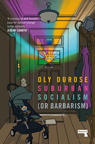 Suburban Socialism (Or Barbarism) - Oly Durose [KSIĄŻKA]