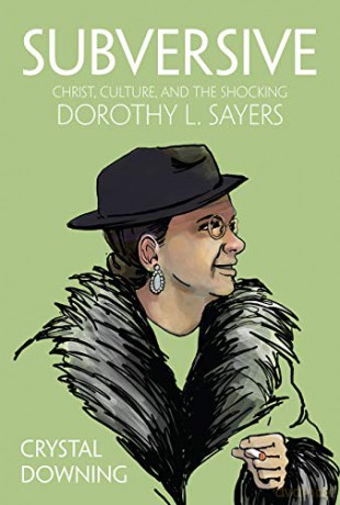 Subversive: Christ, Culture, and the Shocking Dorothy L. Sayers - Crystal Downing [KSIĄŻKA]