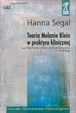 Teoria Melanie Klein w praktyce klinicznej oraz Psychoza i twórczość artystyczna i inne eseje - Hanna Segal [KSIĄŻKA]