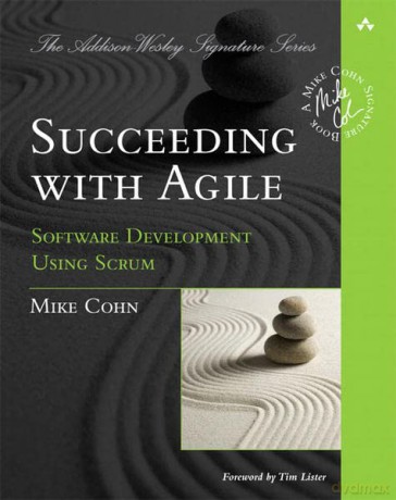 Succeeding with Agile: Software Development Using Scrum (Addison-Wesley Signature Series (Cohn)) - Mike Cohn [KSIĄŻKA]