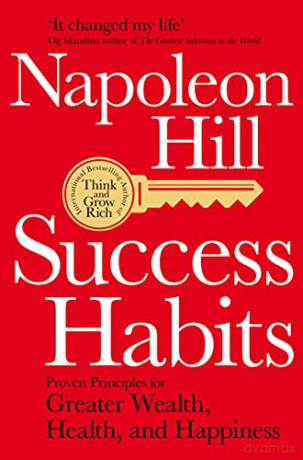Success Habits: Proven Principles for Greater Wealth, Health, and Happiness - Napoleon Hill [KSIĄŻKA]