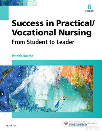 Success in Practical/Vocational Nursing: From Student to Leader, 8e (Success in Practical Nursing) - Patricia Knecht PhD MSN RN ANEF [KSIĄŻKA]