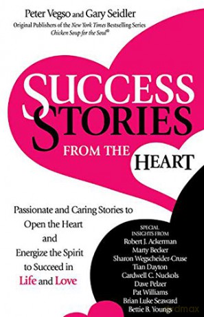 Success Stories from the Heart: Passionate and Caring Stories to Open the Heart and Energize the Spirit to Succeed in Life and Love - Gary Seidler [KSIĄŻKA]