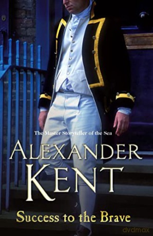 Success to the Brave: (The Richard Bolitho adventures: 17): a fast-paced naval page-turner from the master storyteller of the sea (Richard Bolitho, 17) - Alexander Kent [KSIĄŻKA]