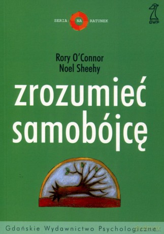 Zrozumieć samobójcę (druk cyfrowy) - Rory O'Connor, Noel Sheehy [KSIĄŻKA]