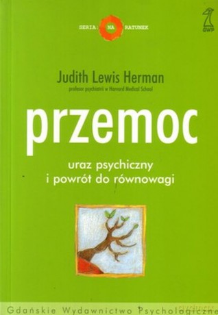 Przemoc. Uraz psychiczny i powrót do równowagi - Judith Lewis Herman [KSIĄŻKA]
