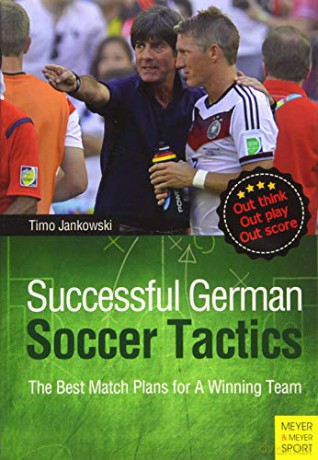 Successful German Soccer Tactics: The Best Match Plans for a Winning Team - Timo Jankowski [KSIĄŻKA]