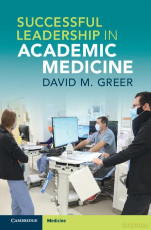 Successful Leadership in Academic Medicine - David M. Greer [KSIĄŻKA]