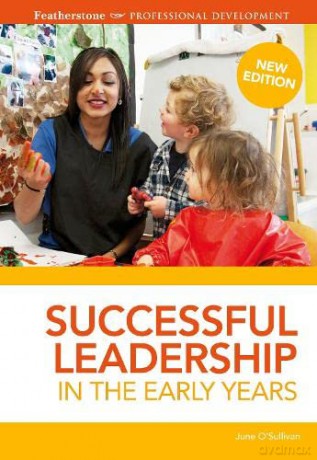 Successful Leadership in the Early Years - June (Chief Executive, London Early Years Foundation, UK) O'Sullivan [KSIĄŻKA]