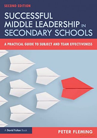 Successful Middle Leadership in Secondary Schools: A Practical Guide to Subject and Team Effectiveness - Peter Fleming [KSIĄŻKA]