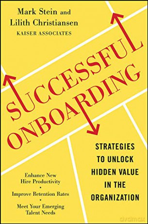 Successful Onboarding: Strategies to Unlock Hidden Value Within Your Organization (BUSINESS SKILLS AND DEVELOPMENT) - Mark Stein [KSIĄŻKA]