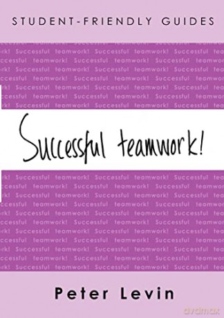 Successful teamwork! For Undergraduates and Taught Postgraduates Working on Group Projects (Student-Friendly Guides series) [KSIĄŻKA]