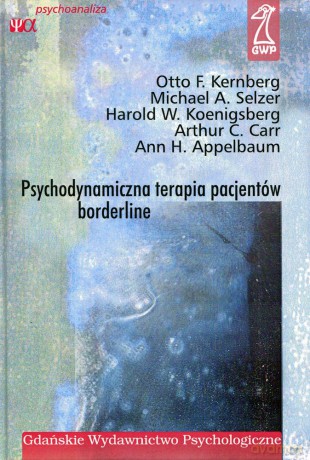 Psychodynamiczna terapia pacjentów borderline (druk cyfrowy) - Otto Kernberg [KSIĄŻKA]