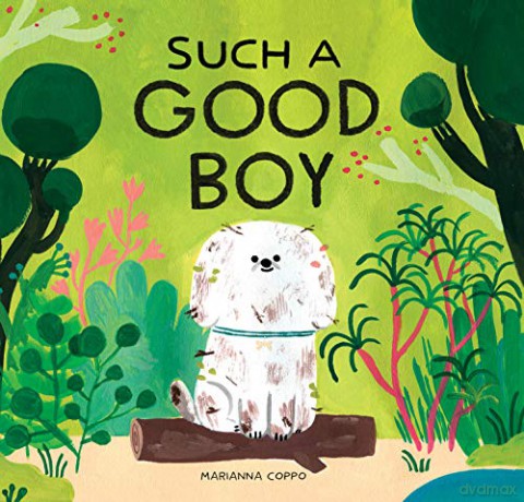 Such a Good Boy: (Dog Books for Kids, Pets for Children) - Marianna Coppo [KSIĄŻKA]
