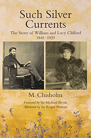 Such Silver Currents RP: The Story of William and Lucy Clifford, 1845-1929 - Monty Chisholm [KSIĄŻKA]
