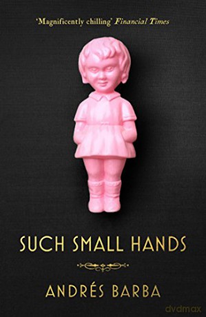 Such Small Hands - Andres Barba [KSIĄŻKA]