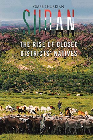 Sudan: The Rise of Closed Districts' Natives - Omer Shurkian [KSIĄŻKA]
