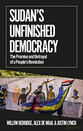 Sudan's Unfinished Democracy: The Promise and Betrayal of a People's Revolution - Willow Berridge [KSIĄŻKA]