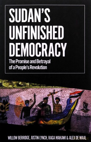 Sudan's Unfinished Democracy: The Promise and Betrayal of a People's Revolution - Willow Berridge [KSIĄŻKA]