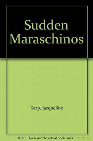 Sudden Maraschinos - Jacqueline Karp [KSIĄŻKA]