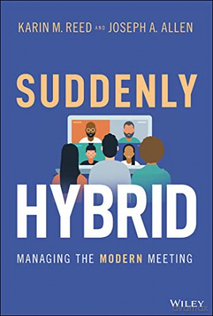 Suddenly Hybrid: Managing the Modern Meeting - Karin M. Reed [KSIĄŻKA]