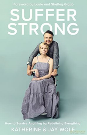 Suffer Strong: How to Survive Anything by Redefining Everything - Katherine and Jay Wolf [KSIĄŻKA]