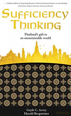 Sufficiency Thinking: Thailand's gift to an unsustainable world - Gayle C. Avery [KSIĄŻKA]