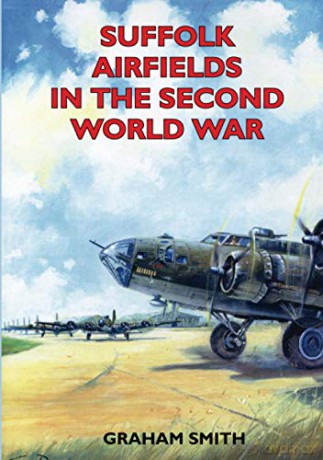 Suffolk Airfields in the Second World War (Second World War Aviation History) - Mr Graham Smith [KSIĄŻKA]