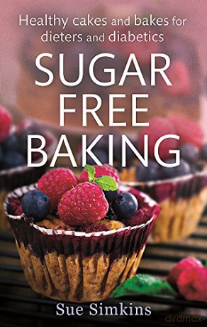 Sugar Free Baking: Healthy cakes and bakes for dieters and diabetics - Sue Simkins [KSIĄŻKA]
