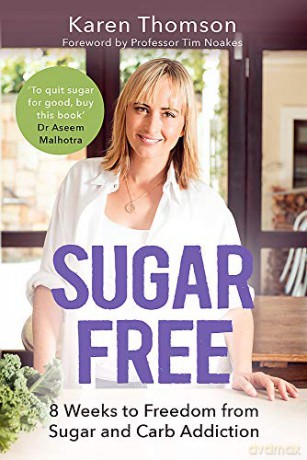 Sugar Free: 8 Weeks to Freedom from Sugar and Carb Addiction - Karen Thomson [KSIĄŻKA]