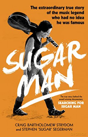 Sugar Man: The Life, Death and Resurrection of Sixto Rodriguez - Craig Bartholomew Strydom [KSIĄŻKA]