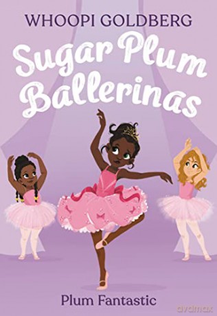 Sugar Plum Ballerinas: Plum Fantastic: 1 - Whoopi Goldberg [KSIĄŻKA]