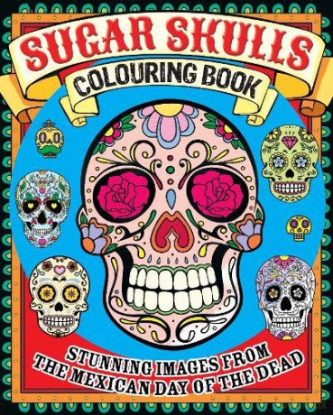 Sugar Skulls Colouring Book: Stunning Images from the Mexican Day of the Dead (Arcturus Creative Colouring) [KSIĄŻKA]