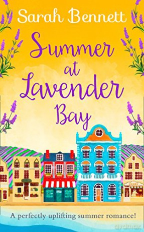 SUMMER AT LAVENDER BAY: Escape with this fabulously feel-good romance this summer!: Book 2 - Sarah Bennett [KSIĄŻKA]