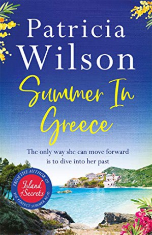 Summer in Greece: Escape to paradise this summer with the perfect romantic holiday read - Patricia Wilson [KSIĄŻKA]